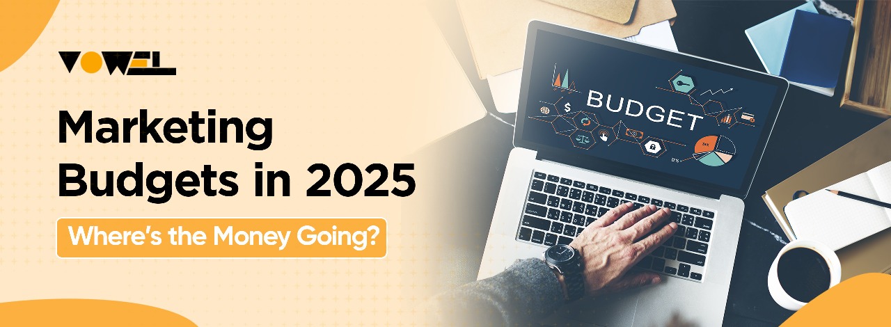 Marketing Budgets in 2025: Where's the Money Going