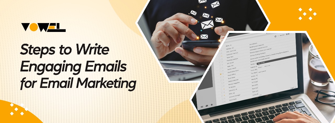 Steps to Write Engaging Emails for Email Marketing